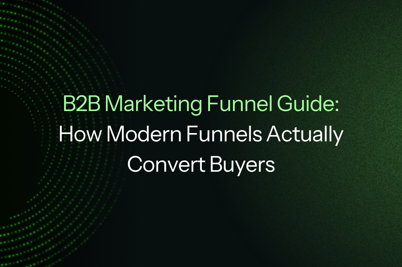 B2B Marketing Funnel Guide: How Modern Funnels Actually Convert Buyers